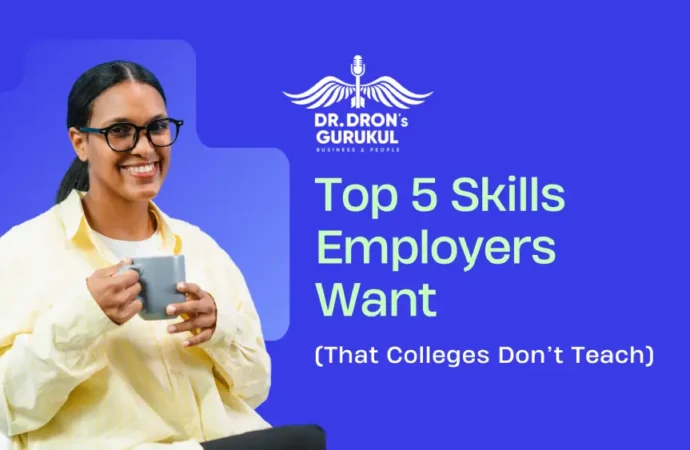 Top 5 Skills Employers Want (That Colleges Don’t Teach)